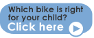 Which bike is right for your child? P_whichBike_button