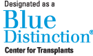 Designated as a Blue Distinction Center for Transplants